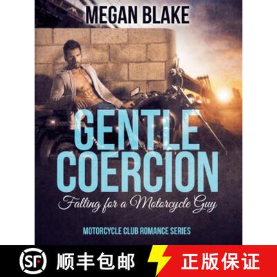 【3-4周达】Gentle Coercion: Falling for a Motorcycle Guy (Motorcycle Club Romance Series) [9781681857350]