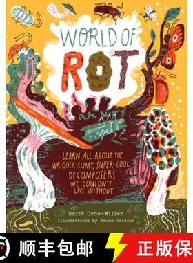 【3-4周达】World of Rot: Learn All about the Wriggly, Slimy, Super-Cool Decomposers We Couldn't Live ... [9781635866698]