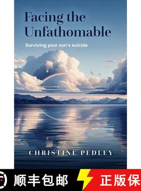 【3-4周达】Facing the Unfathomable: Surviving your son's suicide [9781763658608]