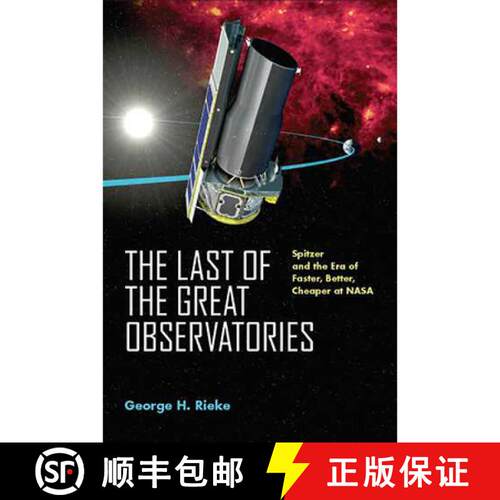 【3-4周达】The Last of the Great Observatories: Spitzer and the Era of Faster, Better, Cheaper at NASA [9780816525584]