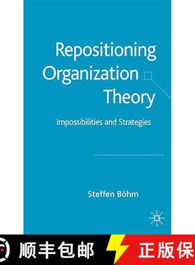 【3-4周达】Repositioning Organization Theory: Impossibilities and Strategies [9781403943637]