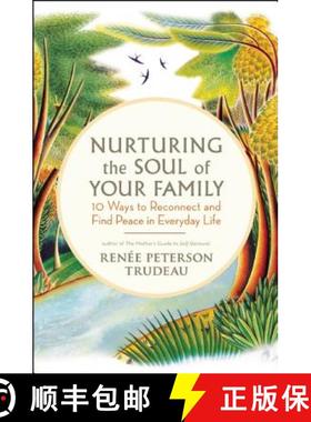 【3-4周达】Nurturing the Soul of Your Family: 10 Ways to Reconnect and Find Peace in Everyday Life [9781608681587]
