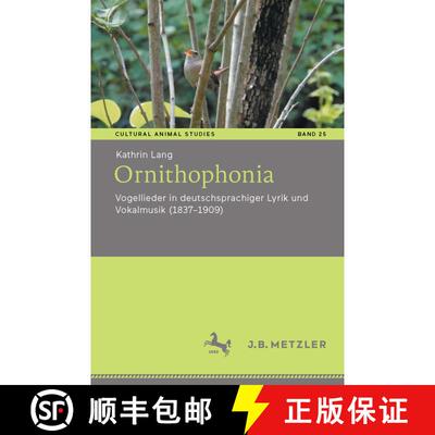 【3-4周达】Ornithophonia : Vogellieder in deutschsprachiger Lyrik und Vokalmusik (1837-1909) [9783662714935]