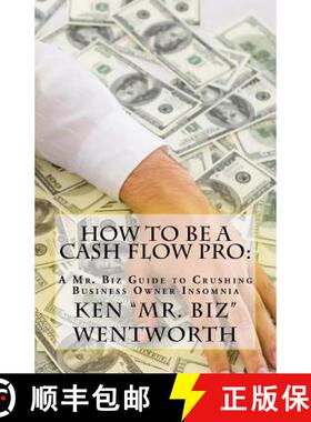 【3-4周达】How to Be a Cash Flow Pro: A Mr. Biz Guide to Crushing Business Owner Insomnia [9781642549300]
