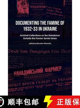 【3-4周达】Documenting the Famine of 1932-33 in Ukraine: Archival Collections on the Holodomor Outsid... [9781894865685]