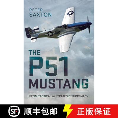 【3-4周达】The P51 Mustang: From Tactical Superiority to Strategic Supremacy [9781036117801]