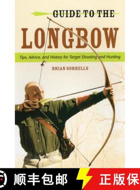 【3-4周达】Guide to the Longbow : Tips, Advice, and History for Target Shooting and Hunting [9780811714587]