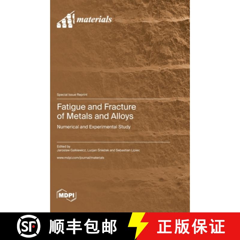 【2-3周达】Fatigue and Fracture of Metals and Alloys: Numerical and Experimental Study [9783036576008]