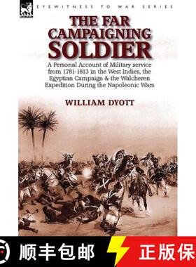 【3-4周达】Far Campaigning Soldier: a Personal Account of Military service from 1781-1813 in the West... [9781782824879]