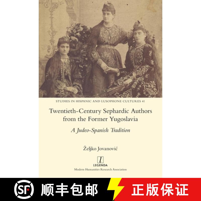 【2-3周达】Twentieth-Century Sephardic Authors from the Former Yugoslavia: A Judeo-Spanish Tradition [9781781888520]