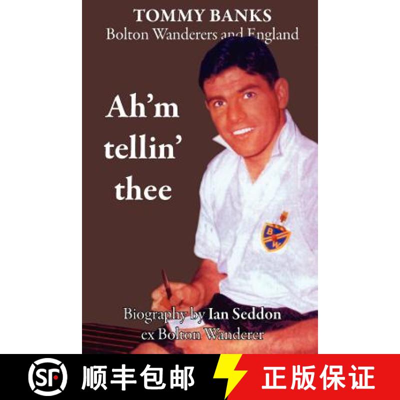 【2-3周达】Ah'm Tellin' Thee - A Biography of Tommy Banks, Bolton Wanderers and England [9781908341938]