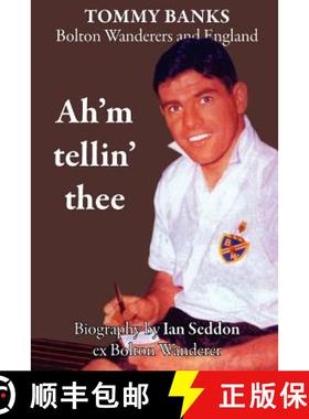 【3-4周达】Ah'm Tellin' Thee - A Biography of Tommy Banks, Bolton Wanderers and England [9781908341938]