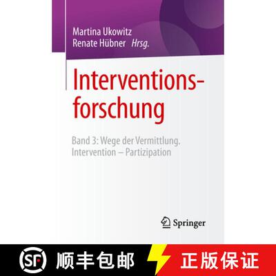 【3-4周达】Interventionsforschung : Band 3: Wege der Vermittlung. Intervention - Partizipation [9783658220471]