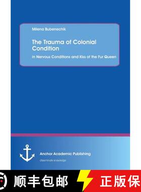 【3-4周达】The Trauma of Colonial Condition: in Nervous Conditions and Kiss of the Fur Queen [9783954890873]