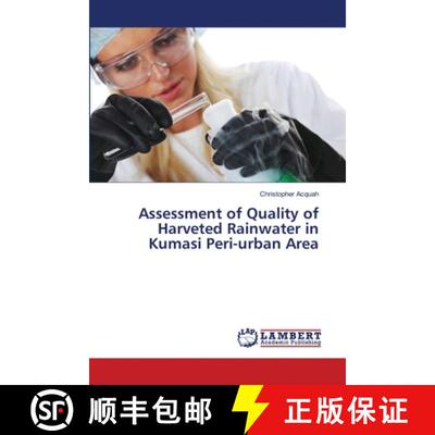 预订 Assessment of Quality of Harveted Rainwater in Kumasi Peri-urban Area [9783659453236]