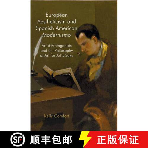 【3-4周达】European Aestheticism and Spanish American Modernismo : Artist Protagonists and the Philos... [9781349325894]