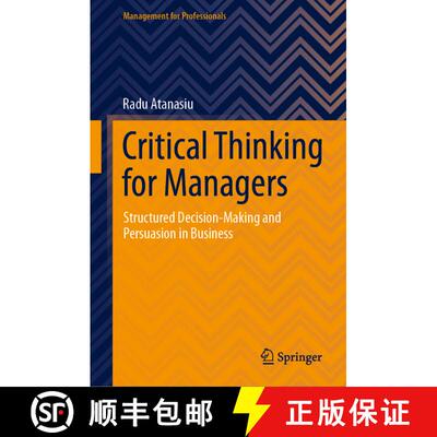 【3-4周达】精装 Critical Thinking for Managers : Structured Decision-Making and Persuasion in Busines... [9783030735999]
