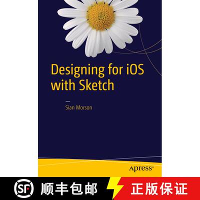 【3-4周达】Designing for iOS with Sketch (1st ed.) (1st ed.) (1st ed.) (1st ed.) (1st ed.) [9781484214596]