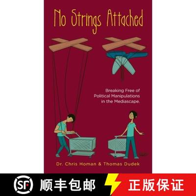 【3-4周达】No Strings Attached: How to Break Free of Political Manipulations in the Mediascape [9781638371922]