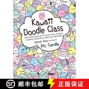 【3-4周达】Kawaii Doodle Class: Sketching Super-Cute Tacos, Sushi, Clouds, Flowers, Monsters, Cosmeti... [9781631063756]