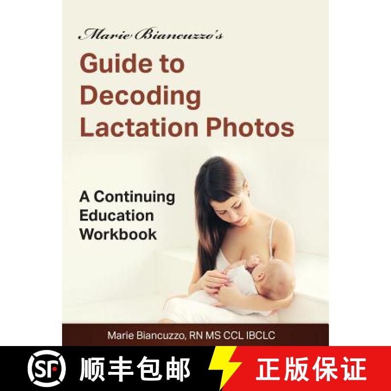 【4周达】Marie Biancuzzo's Guide to Decoding Lactation Photos: A Continuing Education Workbook 1st Ed [9781931048606]