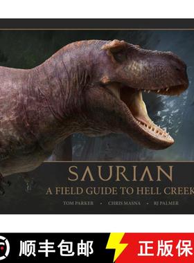 Saurian - A Field Guide to Hell Creek [9781789095050]