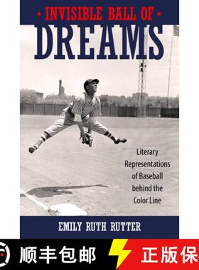 预订 Invisible Ball of Dreams: Literary Representations of Baseball Behind the Color Line [9781496834515]