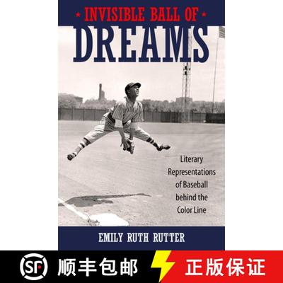预订 Invisible Ball of Dreams: Literary Representations of Baseball Behind the Color Line [9781496834515]