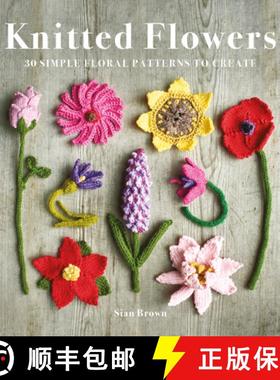 【3-4周达】Knitted Flowers: 30 Simple Floral Patterns to Create [9781784946777]