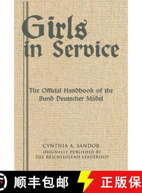 【3-4周达】Girls in Service : The Official Handbook of the Bund Deutscher Mädel [9780999755075]