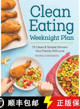 预订 The Clean Eating Weeknight Dinner Plan: Quick & Healthy Meals for Any Schedule [9781623159931]