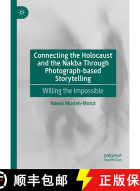 【3-4周达】Connecting the Holocaust and the Nakba Through Photograph-based Storytelling : Willing the... [9783031272370]
