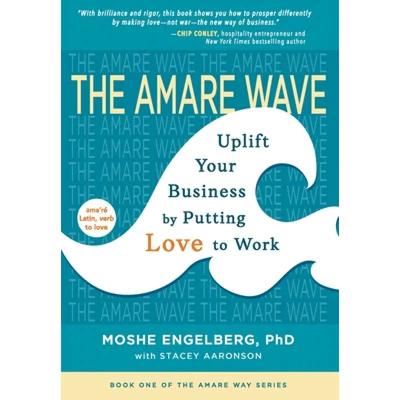 【4周达】The Amare Wave: Uplift Your Business by Putting Love to Work [9781733284707]