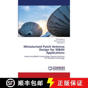 【3-4周达】Miniaturized Patch Antenna Design for WBAN Applications [9786207639205]