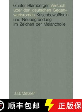 【3-4周达】Versuch Über Den Deutschen Gegenwartsroman: Krisenbewußtsein Und Neubegründung Im Zeich... [9783476005847]