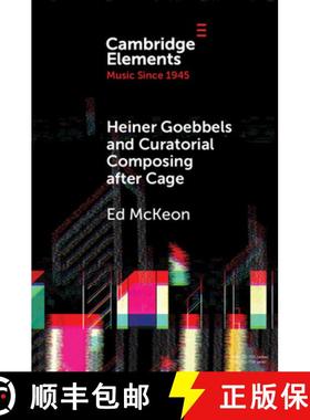 【3-4周达】Heiner Goebbels and Curatorial Composing after Cage: From Staging Works to Musicalising En... [9781009337601]