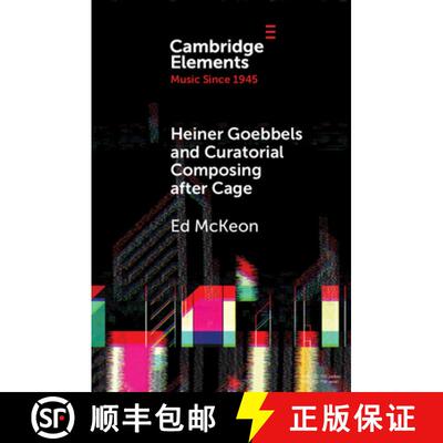 【3-4周达】Heiner Goebbels and Curatorial Composing after Cage: From Staging Works to Musicalising En... [9781009337601]