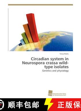 预订 Circadian system in Neurospora crassa wild-type isolates [9783838134192]