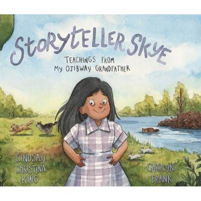 【4周达】Storyteller Skye: Teachings from My Ojibway Grandfather [9781778540066]