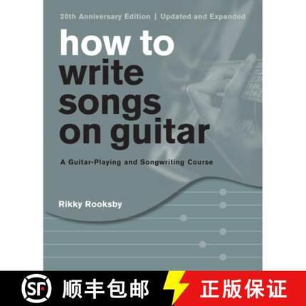 【3-4周达】How to Write Songs on Guitar: A Guitar-Playing and Songwriting Course, 20th Anniversary Ed... [9781493051762]