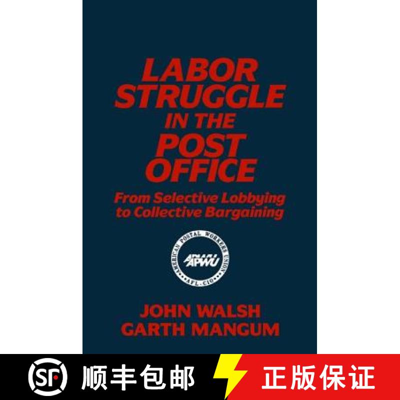 【3-4周达】Labor Struggle in the Post Office: From Selective Lobbying to Collective Bargaining : From... [9781563240287]