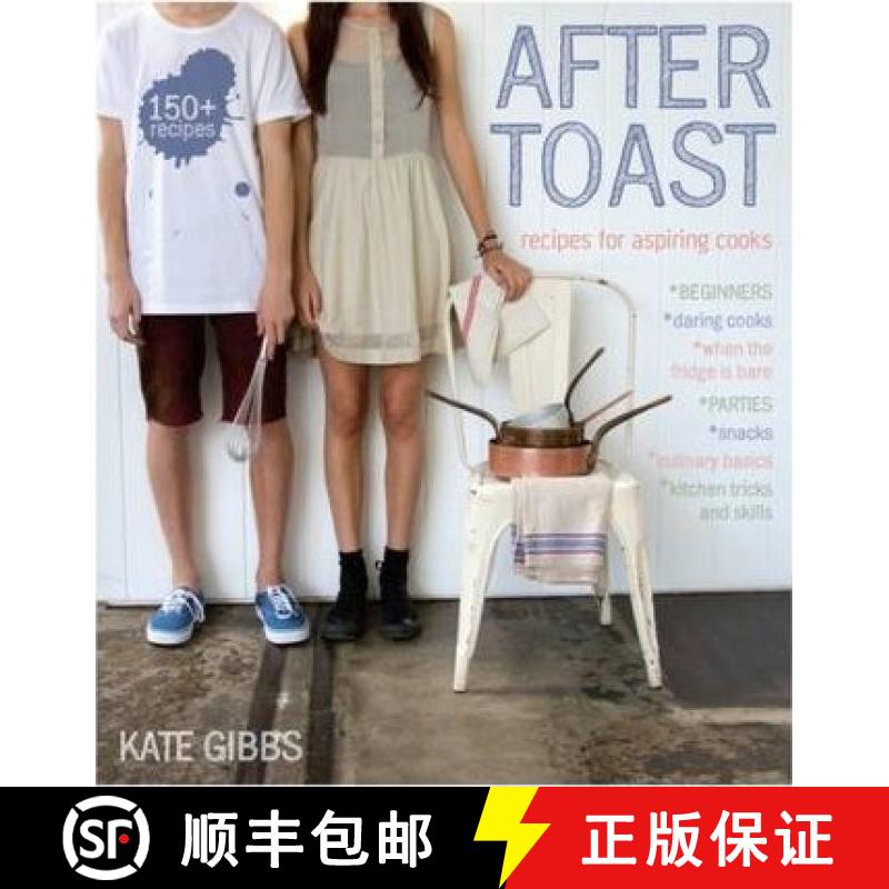 【2-3周达】After Toast: Recipes for aspiring cooks [9781743369777]