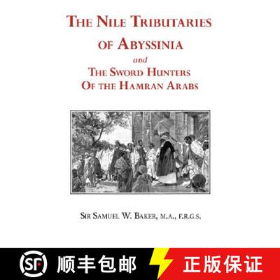 【3-4周达】The Nile Tributaries of Abyssinia and the Sword Hunters of the Hamran Arabs [9781604501254]