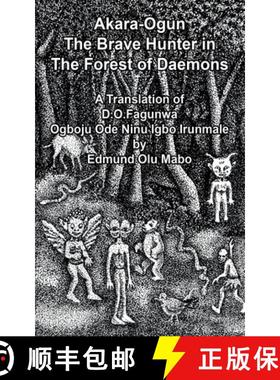 【3-4周达】Akara Ogun, The Brave Hunter In The Forest of Daemons: A Translation of D. O. Fagunwa Ogbo... [9781805412816]