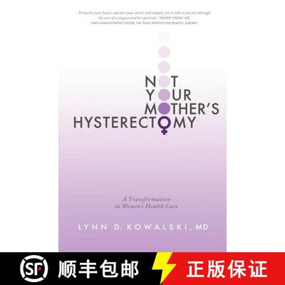 【3-4周达】Not Your Mother's Hysterectomy: A Transformation in Women's Health Care [9781939418487]