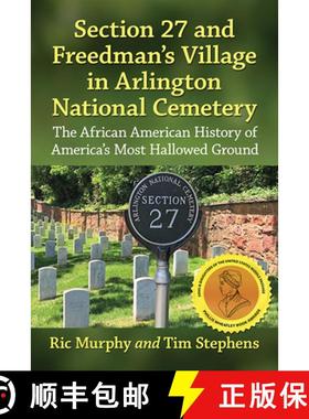 【3-4周达】Section 27 and Freedman's Village in Arlington National Cemetery : The African American Hi... [9781476677309]