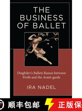 【3-4周达】The Business of Ballet : Diaghilev's Ballets Russes between Profit and the Avant-garde [9781666945805]