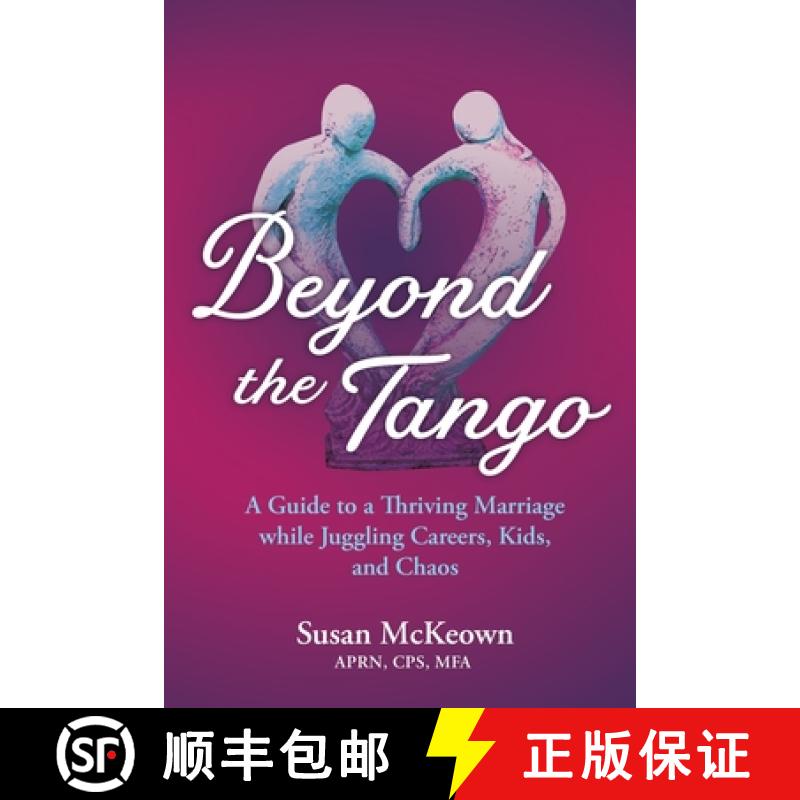 【2-3周达】Beyond the Tango: A Guide to a Thriving Marriage while Juggling Careers, Kids, and Chaos [9781620238028]