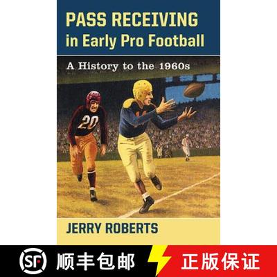 【3-4周达】Pass Receiving in Early Pro Football : A History to the 1960s [9780786499465]