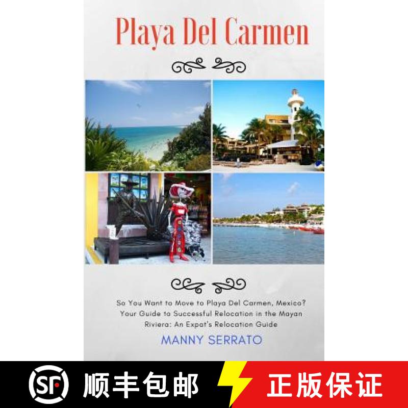 预订 So You Want to Move to Playa del Carmen?: Your Guide to Successful Relocation in the Mayan Rivie... [9781937361174]